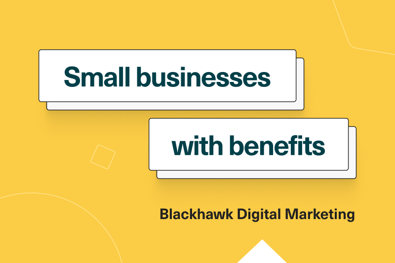 Small businesses with benefits: Blackhawk Digital Marketing
